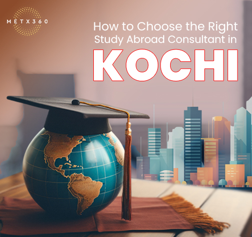 How to Choose the Right Study Abroad Consultant in Kochi