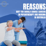 Reasons Why You Should Choose Careers in Physiotherapy and Nursing in Australia