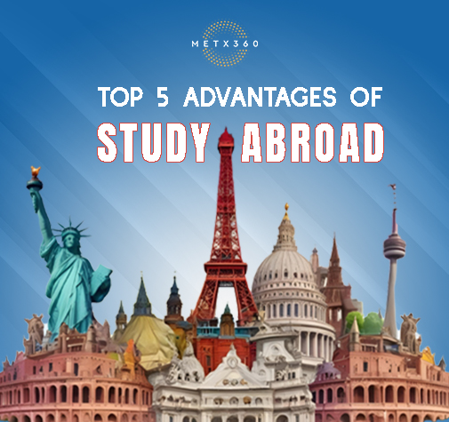 Top 5 Advantages of Studying Abroad