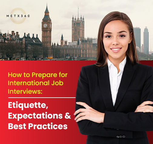 How to Prepare for International Job Interviews: Etiquette, Expectations & Best Practices