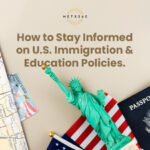 How to Stay Informed on U.S. Immigration and Education Policies