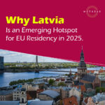 Why Latvia Is an Emerging Hotspot for EU Residency in 2025