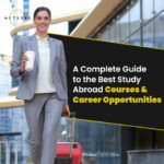 A Complete Guide to the Best Study Abroad Courses and Career Opportunities