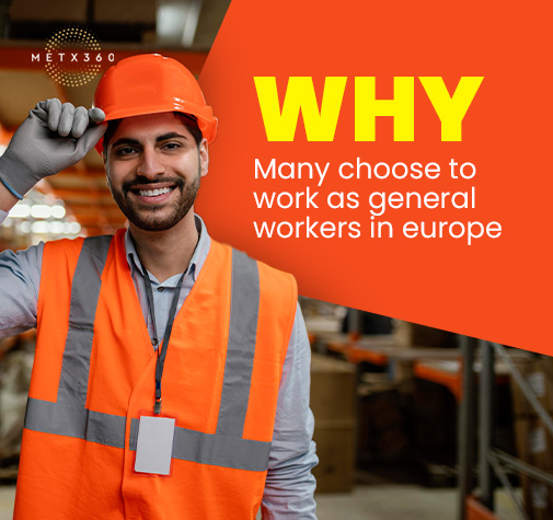 Why Many Choose to Work as General Workers in Europe