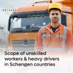 Scope of Unskilled Workers and Heavy Drivers in Schengen Countries