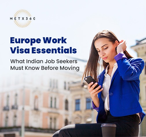 Europe Work Visa Essentials: What Indian Job Seekers Must Know Before Moving