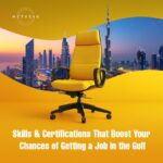 Skills and Certifications That Boost Your Chances of Getting a Job in the Gulf