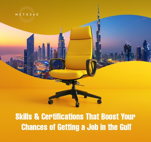 Skills and Certifications That Boost Your Chances of Getting a Job in the Gulf