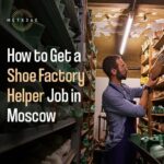 How to Get a Shoe Factory Helper Job in Moscow